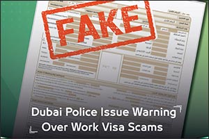 Dubai Police Issue Warning Over Work Visa Scams