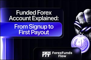 Funded Forex Account Explained: From Signup to First Payout
